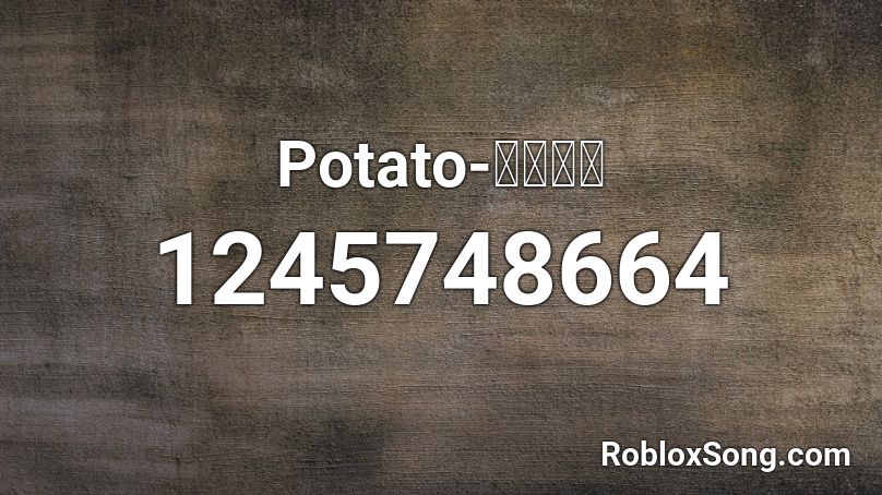 Potato ย อ Roblox Id Roblox Music Codes - roblox kamehameha audio
