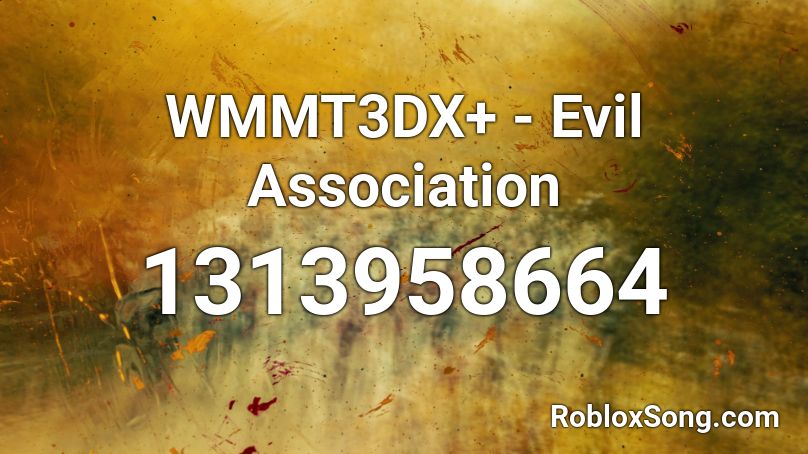 WMMT3DX+ - Evil Association Roblox ID