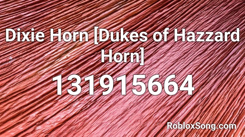 Dixie Horn [Dukes of Hazzard Horn] Roblox ID