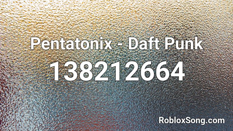 Pentatonix - Daft Punk Roblox ID