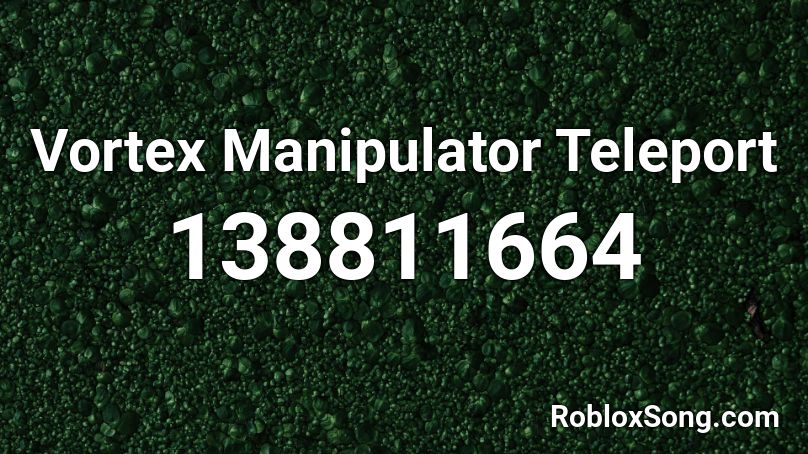 Vortex Manipulator Teleport Roblox ID
