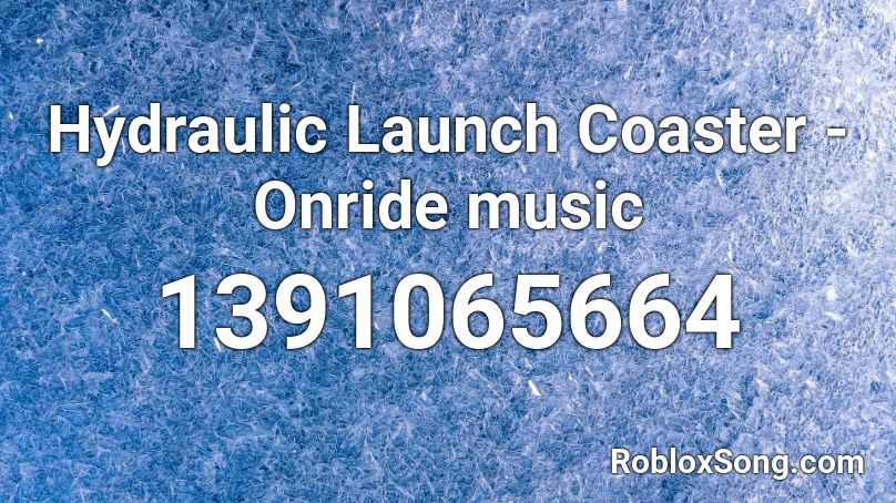 Hydraulic Launch Coaster - Onride music Roblox ID