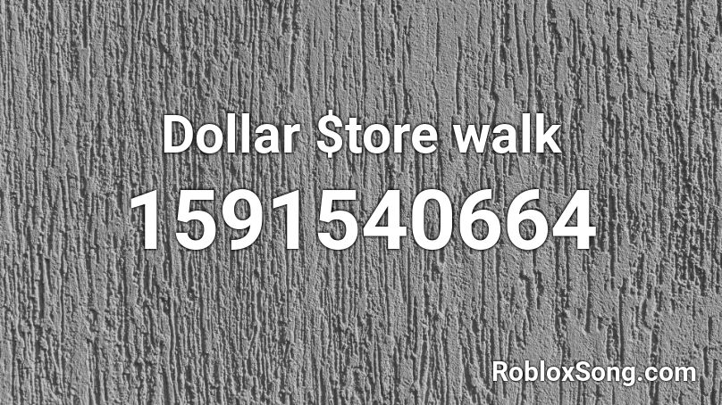 Dollar $tore walk Roblox ID