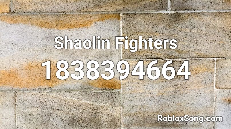 Shaolin Fighters Roblox ID