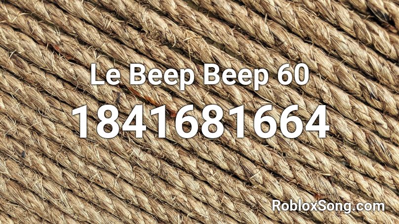 Le Beep Beep 60 Roblox Id Roblox Music Codes - beep beep lettuce roblox music id