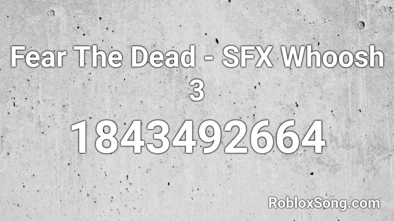 Fear The Dead - SFX Whoosh 3 Roblox ID