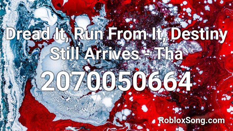 Dread It Run From It Destiny Still Arrives Tha Roblox Id Roblox Music Codes - blue dreads roblox id