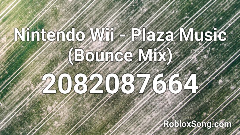Nintendo Wii - Plaza Music (Bounce Mix) Roblox ID