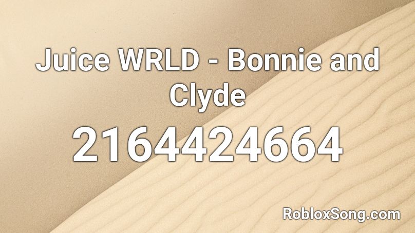 Juice WRLD - Bonnie and Clyde  Roblox ID