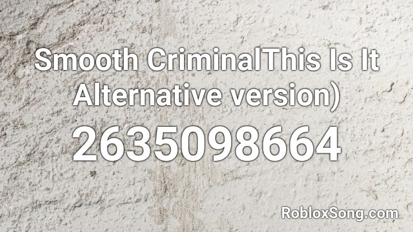 Smooth CriminalThis Is It Alternative version)  Roblox ID