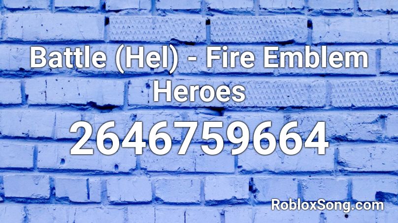 Battle Hel Fire Emblem Heroes Roblox Id Roblox Music Codes - fire emblem roblox id