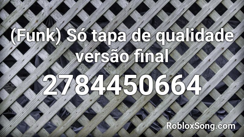 Funk) Só tapa de qualidade versão final Roblox ID - Roblox music codes