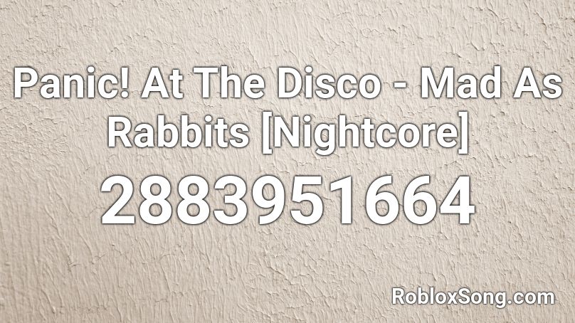 Panic! At The Disco - Mad As Rabbits [Nightcore] Roblox ID