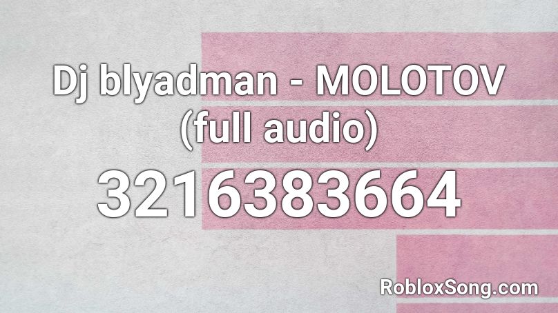 Dj blyadman - MOLOTOV (full audio) Roblox ID