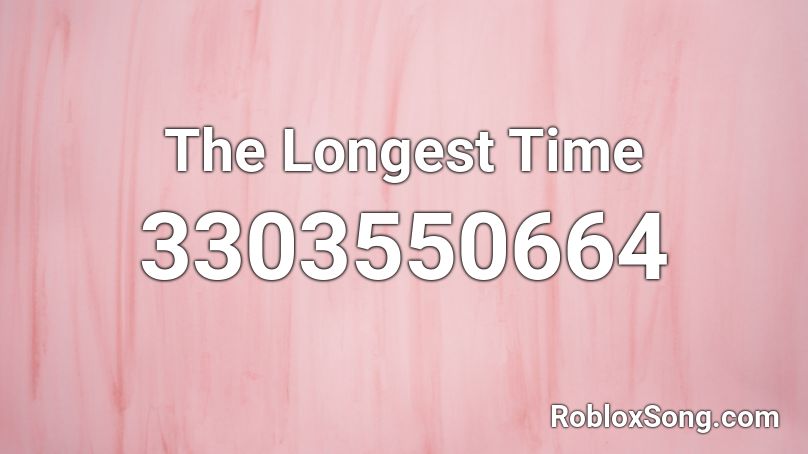 The Longest Time Roblox ID