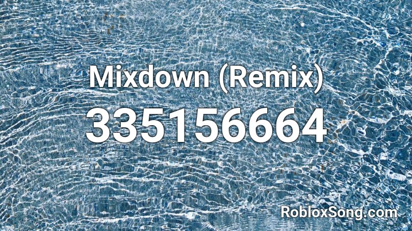 Mixdown (Remix) Roblox ID