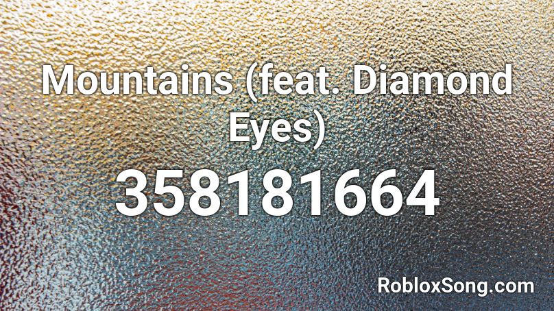 Mountains Feat Diamond Eyes Roblox Id Roblox Music Codes - roblox code for diamond snowman