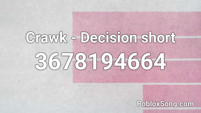 Crawk - Decision short  Roblox ID