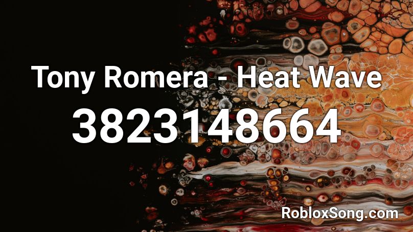 Tony Romera - Heat Wave Roblox ID