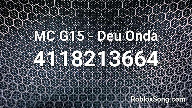 MC G15 - Deu Onda Roblox ID