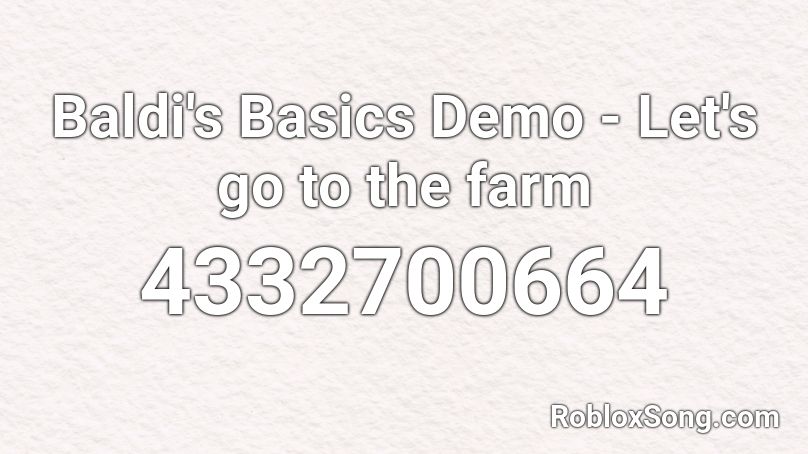 Baldi's Basics Demo - Let's go to the farm Roblox ID