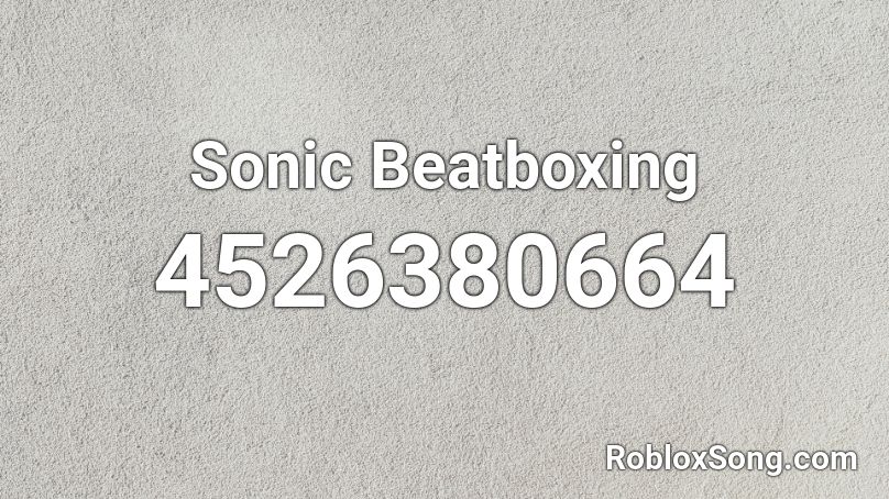 Sonic Beatboxing  Roblox ID