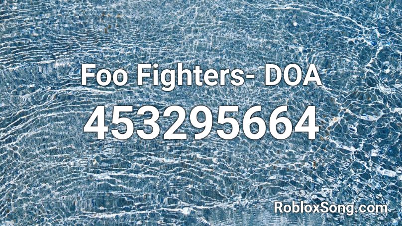 Foo Fighters- DOA Roblox ID