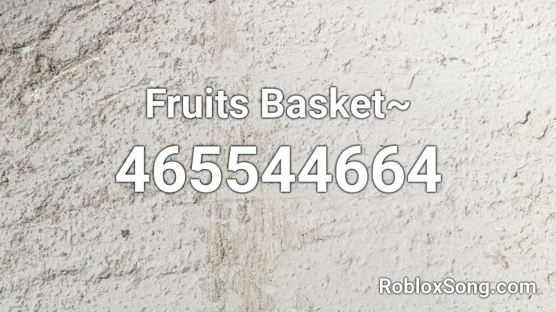 Fruits Basket~ Roblox ID