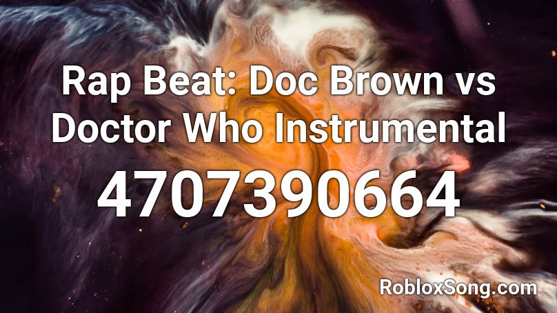 Rap Beat: Doc Brown vs Doctor Who Instrumental Roblox ID