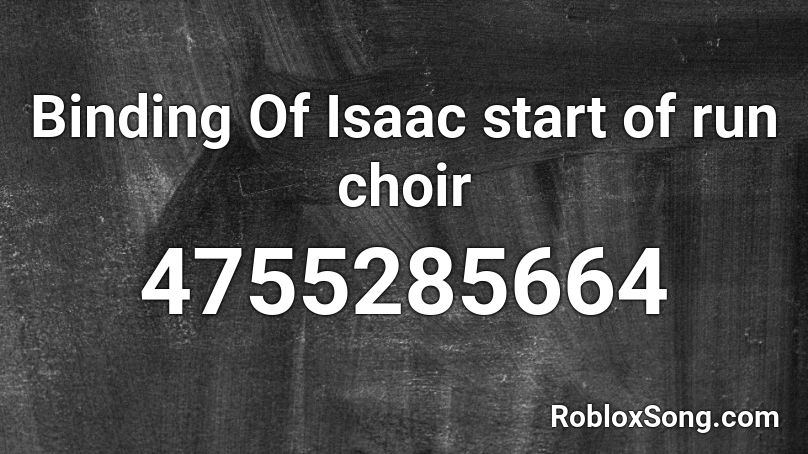 Binding Of Isaac start of run choir Roblox ID