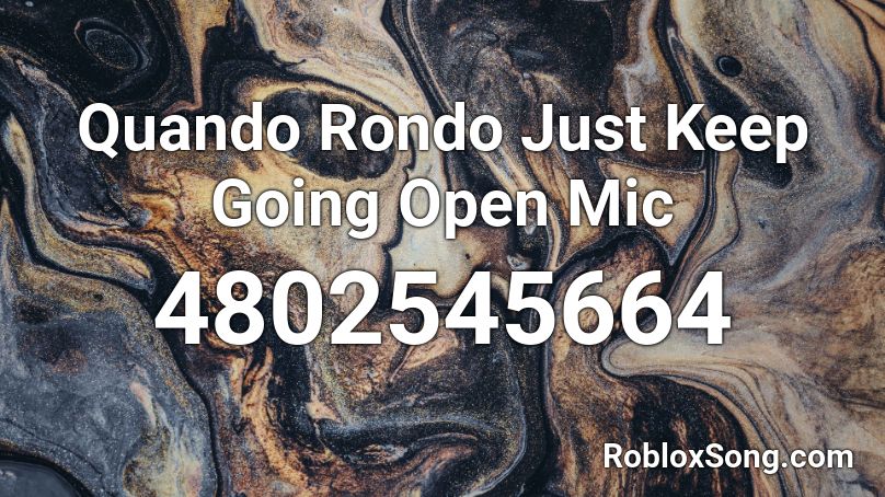 Quando Rondo Just Keep Going Open Mic Roblox ID