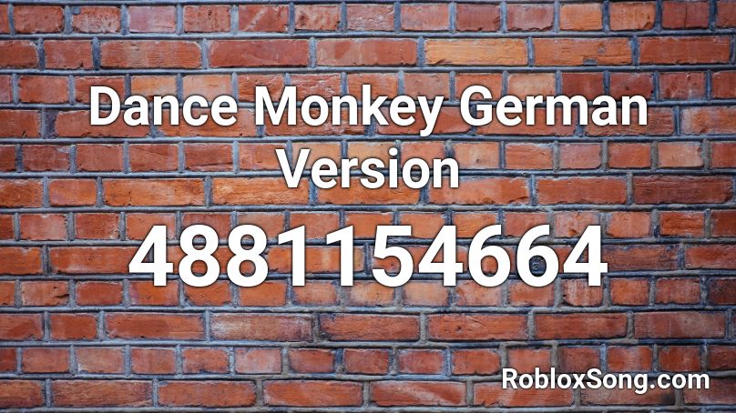 Dance Monkey German Version Roblox Id Roblox Music Codes - id de roblox musica dance monkey