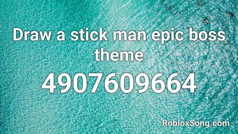 Draw a stick man epic boss theme Roblox ID