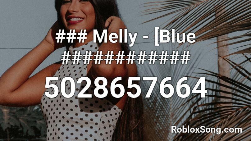 ### Melly - [Blue ############ Roblox ID