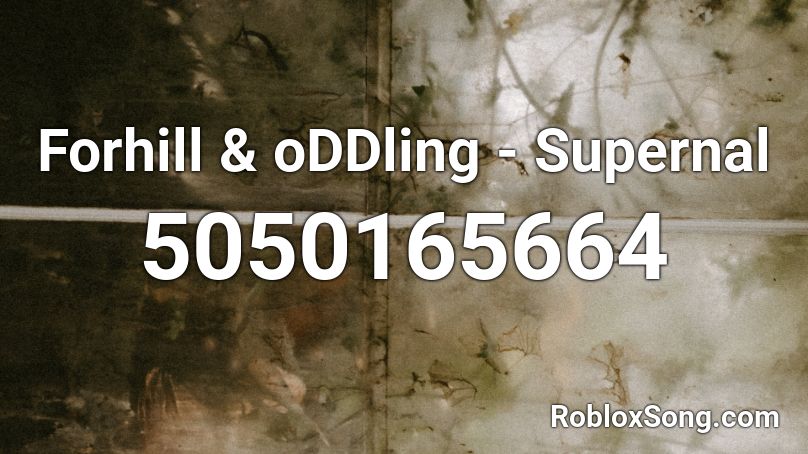 Forhill & oDDling - Supernal Roblox ID