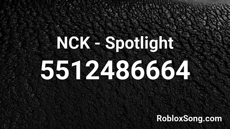 Nck Spotlight Roblox Id Roblox Music Codes - roblox spotlight song id