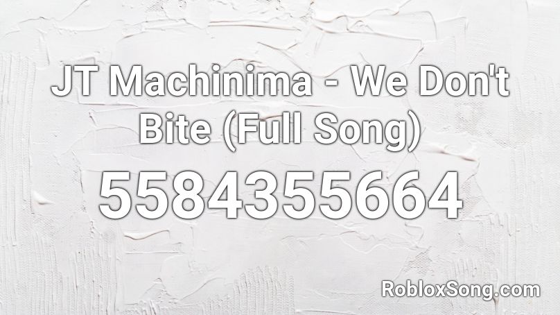 Jt Machinima We Don T Bite Full Song Roblox Id Roblox Music Codes - join us for a bite song code roblox