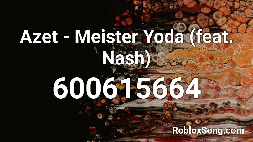 Azet Meister Yoda Feat Nash Roblox Id Roblox Music Codes - roblox noot noot police