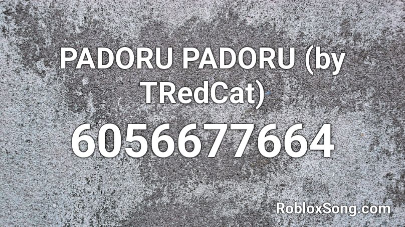 PADORU PADORU (by TRedCat) Roblox ID