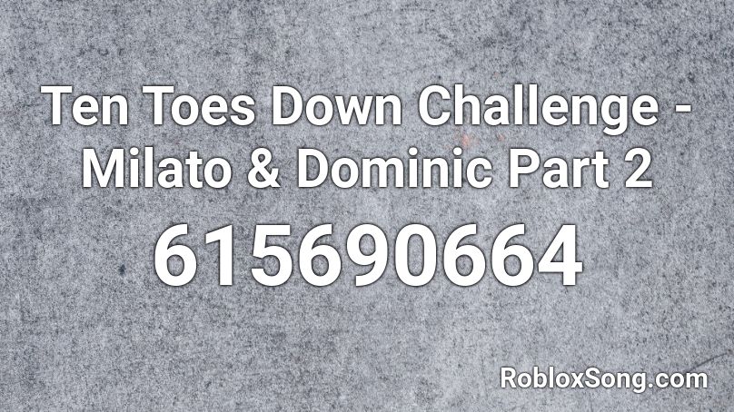 Ten Toes Down Challenge - Milato & Dominic Part 2 Roblox ID