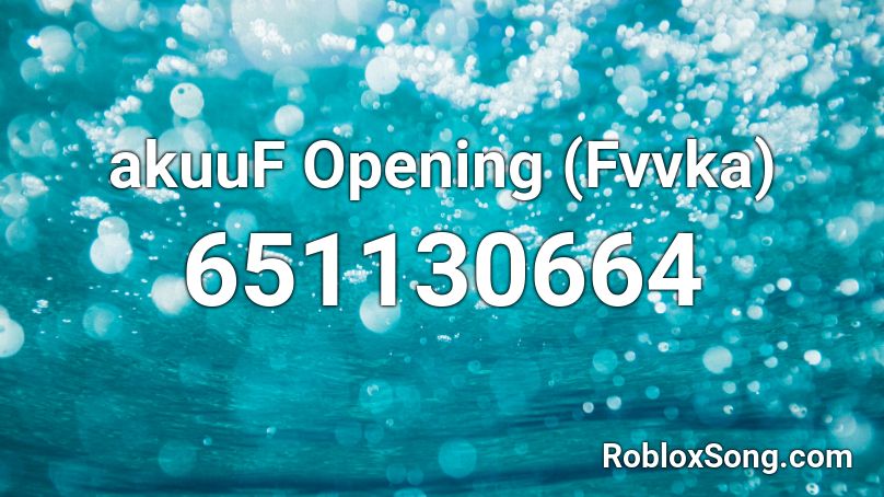 akuuF Opening (Fvvka) Roblox ID