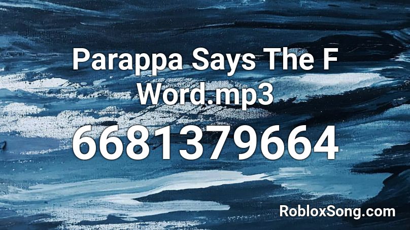 Parappa Says The F Word.mp3 Roblox ID