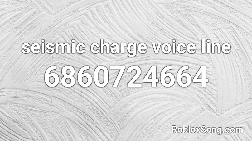 seismic charge voice line Roblox ID