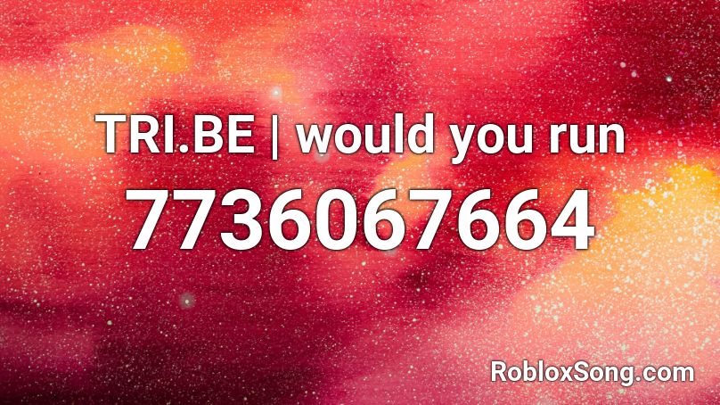 TRI.BE | would you run Roblox ID
