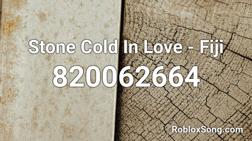 Stone Cold In Love - Fiji Roblox ID