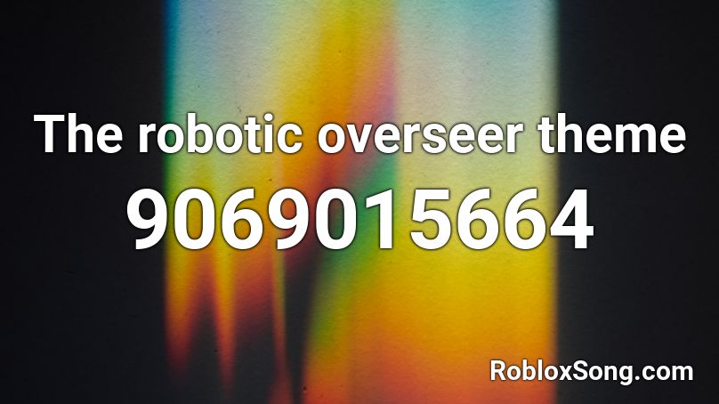 The robotic overseer theme Roblox ID