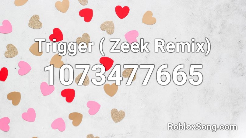 Trigger ( Zeek Remix) Roblox ID