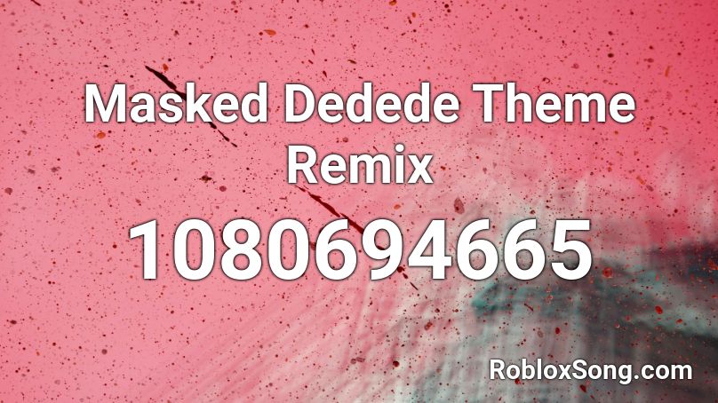 Masked Dedede Theme Remix  Roblox ID