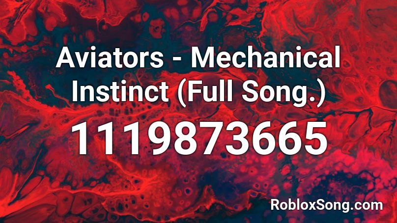 Aviators - Mechanical Instinct (Full Song.) Roblox ID