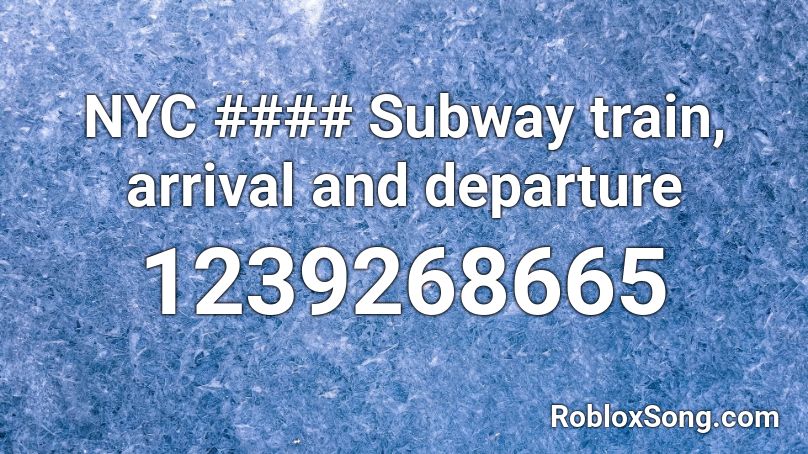 NYC #### Subway train, arrival and departure Roblox ID